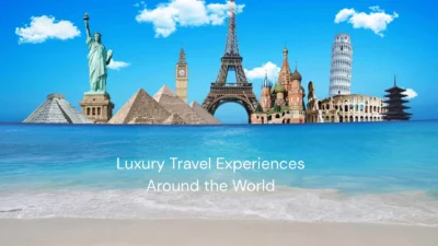 Luxury Travel Experiences Around the World
